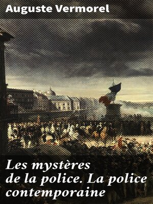 cover image of Les mystères de la police. La police contemporaine